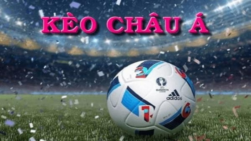 Khái quát về kèo châu Á