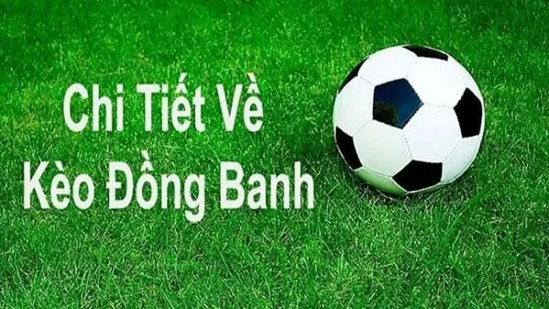 Đôi nét về kèo đồng banh